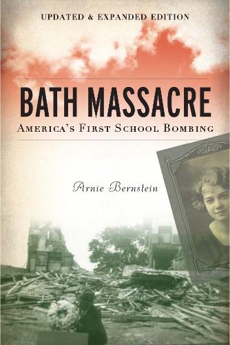 Bath Massacre: America's First School Bombing.