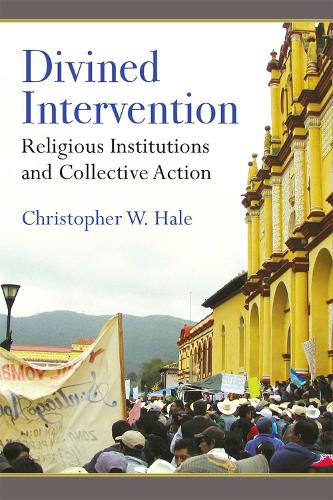 Divined Intervention: Religious Institutions and Collective Action.