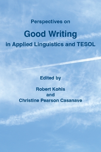 Perspectives on Good Writing in Applied Linguistics and TESOL.