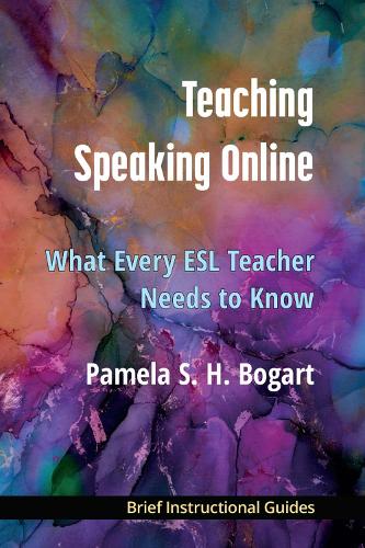 Teaching Speaking Online: What Every ESL Teacher Needs to Know.