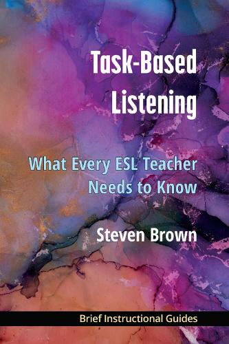 Task-Based Listening: What Every ESL Teacher Needs to Know.