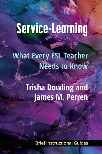 Service-Learning: What Every ESL Teacher Needs to Know.