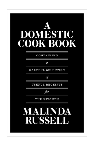A Domestic Cook Book: Containing a Careful Selection of Useful Receipts for the Kitchen.