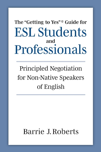 The "Getting to Yes" Guide for ESL Students and Professionals