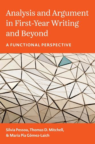 Analysis and Argument in First-Year Writing and Beyond: A Functional Perspective.