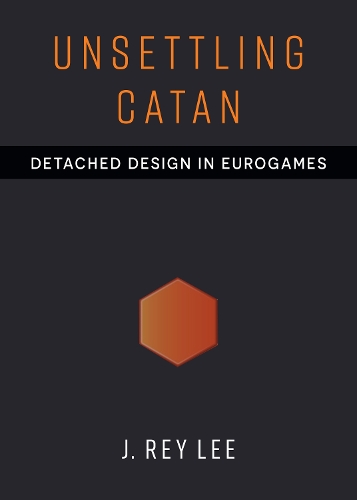Unsettling Catan: Detached Design in Eurogames.