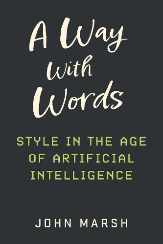 A Way With Words: Style in the Age of Artificial Intelligence.