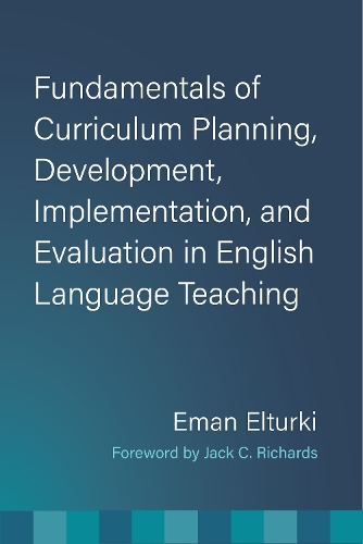 Fundamentals of Curriculum Planning, Development, Implementation, and Evaluation in English Language Teaching.
