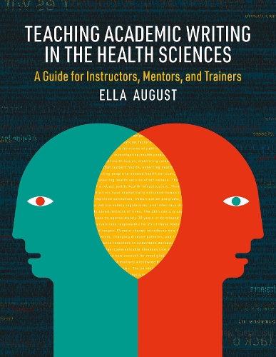 Teaching Academic Writing in the Health Sciences: A Guide for Instructors, Mentors, and Trainers.