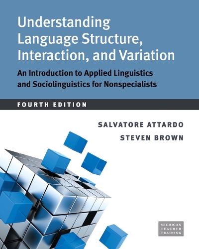 Understanding Language Structure, Interaction, and Variation: An Introduction to Applied Linguistics and Sociolinguistics for Nonspecialists.