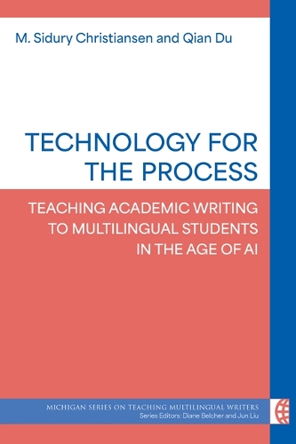Technology for the Process: Teaching Academic Writing to Multilingual Students in the Age of AI.