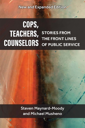 Cops, Teachers, Counselors: Stories from the Front Lines of Public Service. 2nd edition