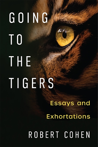 Going to the Tigers: Essays and Exhortations.
