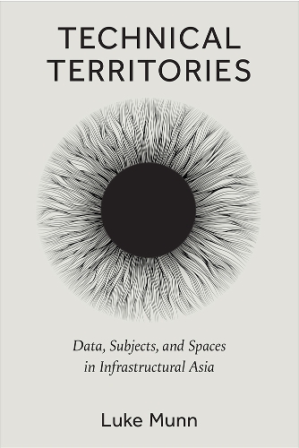 Technical Territories: Data, Subjects, and Spaces in Infrastructural Asia.