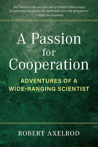 A Passion for Cooperation: Adventures of a Wide-Ranging Scientist.