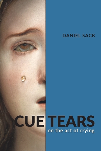 Cue Tears: On the Act of Crying.