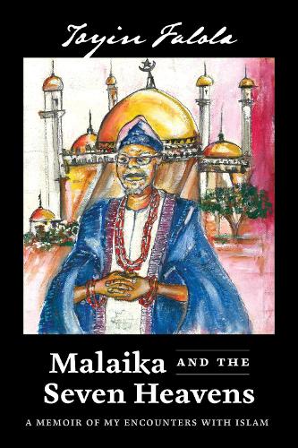 Malaika and the Seven Heavens: A Memoir of My Encounters with Islam.