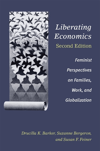 Liberating Economics, Second Edition: Feminist Perspectives on Families, Work, and Globalization.