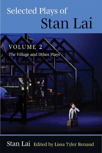 Selected Plays of Stan Lai: Volume 2: The Village and Other Plays.