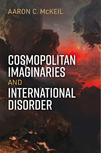 Cosmopolitan Imaginaries and International Disorder.
