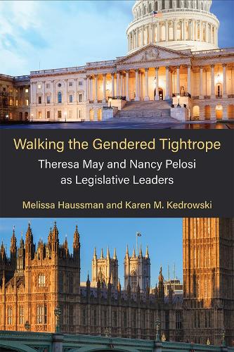 Walking the Gendered Tightrope: Theresa May and Nancy Pelosi as Legislative Leaders.