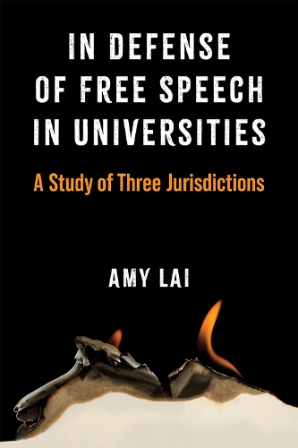 In Defense of Free Speech in Universities: A Study of Three Jurisdictions.