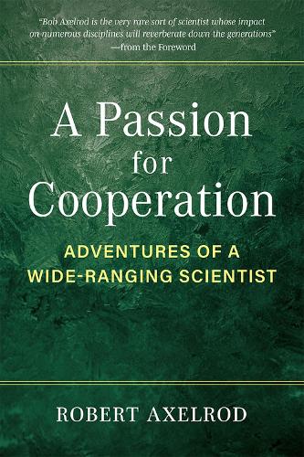 A Passion for Cooperation: Adventures of a Wide-Ranging Scientist.