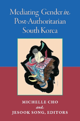 Mediating Gender in Post-Authoritarian South Korea.