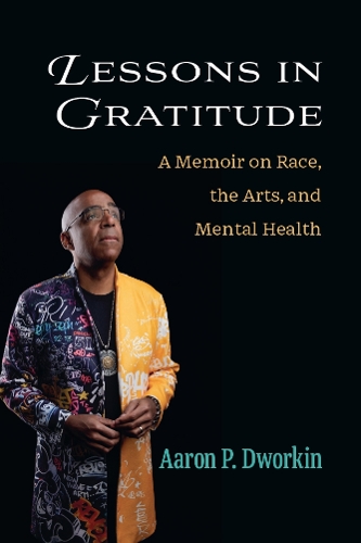 Lessons in Gratitude: A Memoir on Race, the Arts, and Mental Health.