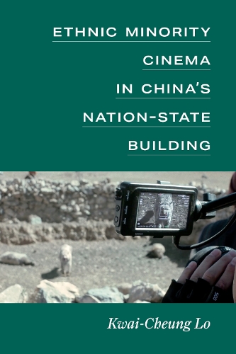 Ethnic Minority Cinema in China's Nation-State Building.