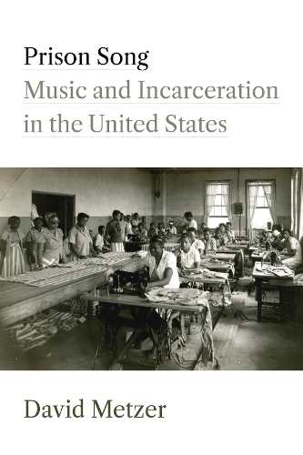 Prison Song: Music and Incarceration in the United States.