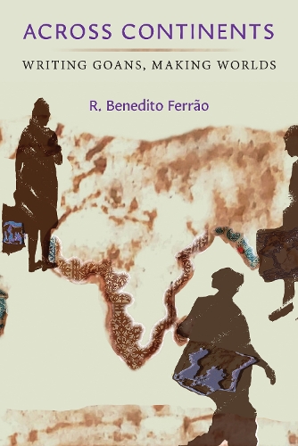 Across Continents: Writing Goans, Making Worlds.