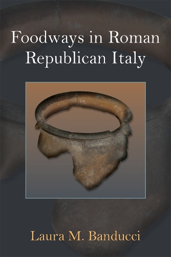 Foodways in Roman Republican Italy.
