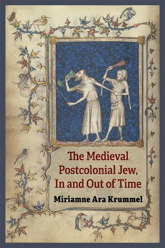 The Medieval Postcolonial Jew, In and Out of Time.