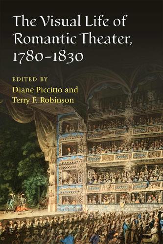 The Visual Life of Romantic Theater, 1780-1830.
