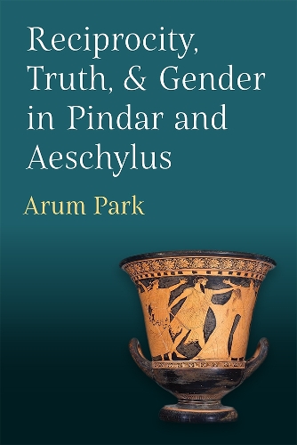 Reciprocity, Truth, and Gender in Pindar and Aeschylus.