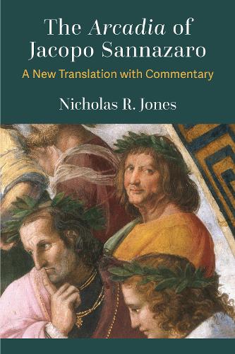 The Arcadia of Jacopo Sannazaro: A New Translation with Commentary.