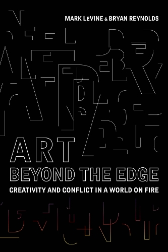 Art Beyond the Edge: Creativity and Conflict in a World on Fire.