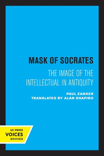 The Mask of Socrates: The Image of the Intellectual in Antiquity.