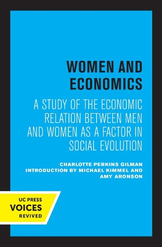 Women and Economics: A Study of the Economic Relation Between Men and Women as a Factor in Social Evolution.