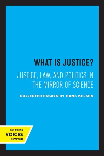 What is Justice?: Justice, Law, and Politics in the Mirror of Science.
