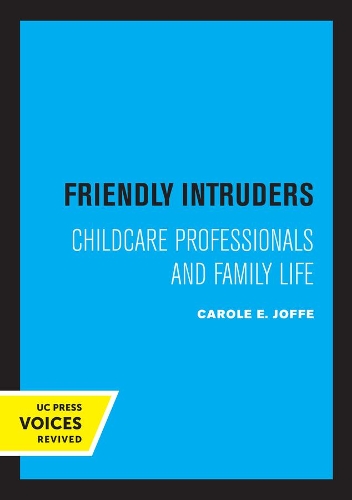 Friendly Intruders: Childcare Professionals and Family Life.