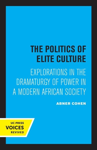 The Politics of Elite Culture: Explorations in the Dramaturgy of Power in a Modern African Society.