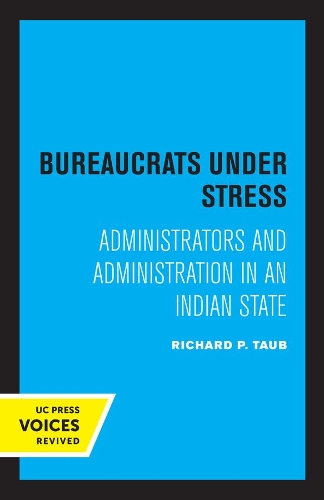 Bureaucrats under Stress: Administrators and Administration in an Indian State.