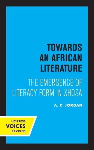 Towards an African Literature: The Emergence of Literary Form in Xhosa.