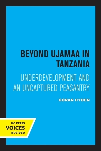 Beyond Ujamaa in Tanzania: Underdevelopment and an Uncaptured Peasantry.