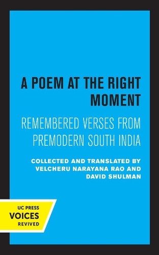 A Poem at the Right Moment: Remembered Verses from Premodern South India.