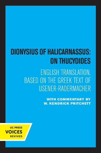 Dionysius of Halicarnassus: On Thucydides: Based on the Greek Text of Usener-Radermacher.