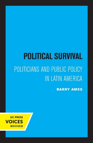 Political Survival: Politicians and Public Policy in Latin America.
