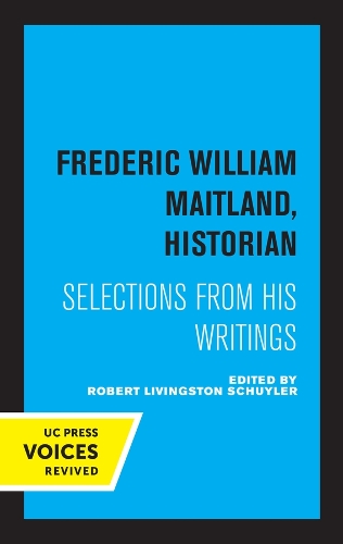 Frederic William Maitland, Historian: Selections from His Writings.